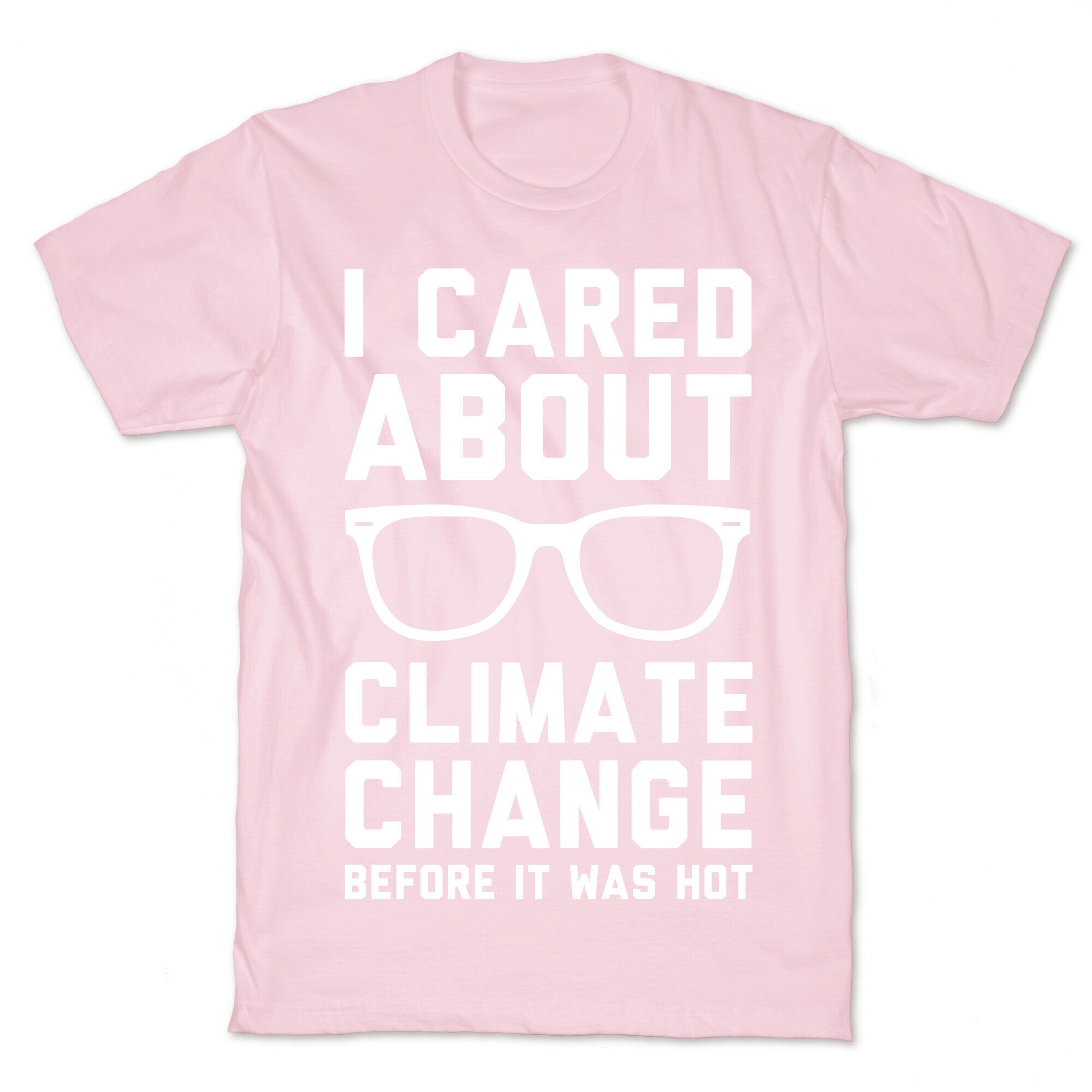 I Cared About Climate Change T-Shirt